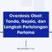 Overdosis Obat: Tanda, Gejala, dan Langkah Pertolongan Pertama