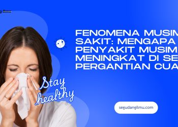 Fenomena Musim Sakit: Mengapa Penyakit Musiman Meningkat di Setiap Pergantian Cuaca