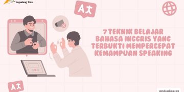 7 Teknik Belajar Bahasa Inggris yang Terbukti Mempercepat Kemampuan Speaking