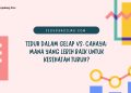Tidur dalam Gelap vs. Cahaya: Mana yang Lebih Baik untuk Kesehatan Tubuh?