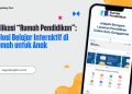 Aplikasi “Rumah Pendidikan”: Solusi Belajar Interaktif di Rumah untuk Anak