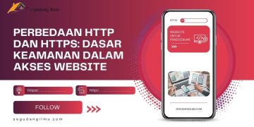 Perbedaan HTTP dan HTTPS: Dasar Keamanan dalam Akses Website